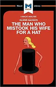 An Analysis of Oliver Sacks's The Man Who Mistook His Wife for a Hat and Other Clinical Tales: The Man Who Mistook His W