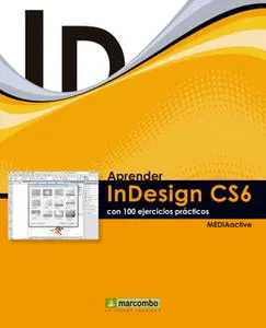 «Aprender InDesign CS6 con 100 ejercicios prácticos» by MEDIAactive