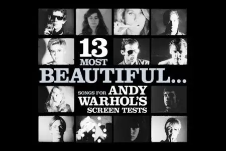 Andy Warhol - 13 Most Beautiful... Songs for Andy Warhol's Screen Tests (1964-1966)