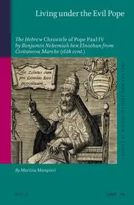 Living under the Evil Pope: The Hebrew Chronicle of Pope Paul IV by Benjamin Neemiah ben Elnathan from Civitanova Marche