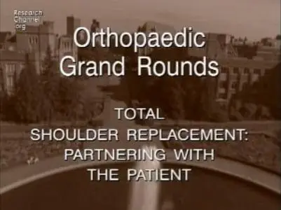 Video of "Total Shoulder Replacement: Partnership with the Patient" 2009