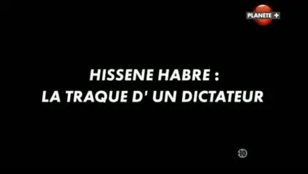 (Planète) Hissène Habré, la traque d'un dictateur (2011)