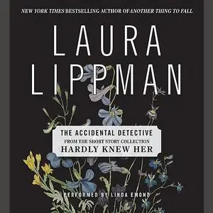 «The Accidental Detective» by Laura Lippman