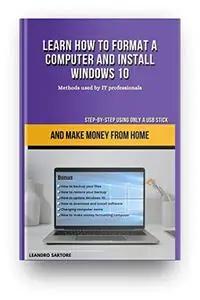 Learn How to format a Computer and Install Windows 10: And Make Money from home