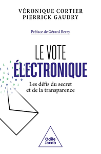 Le Vote électronique : Les défis du secret et de la transparence - Véronique Cortier, Pierrick Gaudry