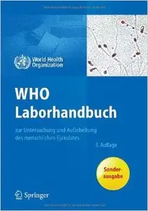 WHO Laborhandbuch: zur Untersuchung und Aufarbeitung des menschlichen Ejakulates
