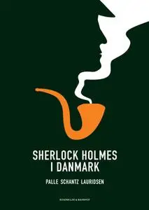 «Sherlock Holmes i Danmark» by Palle Schantz Lauridsen