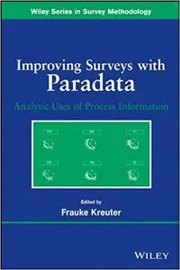 Improving Surveys with Paradata: Analytic Uses of Process Information: Analytic Uses of Process Information