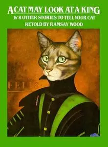 «A Cat May Look at a King» by Ramsay Wood,Carol McEwan,Rob Kelland