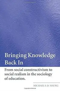 Bringing Knowledge Back In: Theoretical and Applied Studies in Sociology of Education