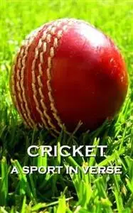 «Cricket, A Sport In Verse» by G.K.Chestertom, Lord George Gordon Byron, Tim Graham