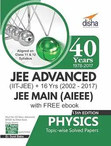 40 Years IIT-JEE Advanced + 16 yrs JEE Main Topic-wise Solved Paper Physics