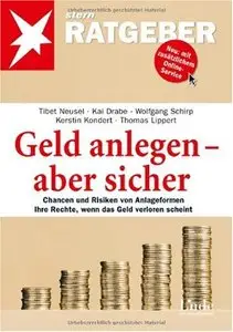 Geld anlegen - aber sicher: Chancen und Risiken von Anlageformen. Ihre Rechte, wenn das Geld verloren scheint