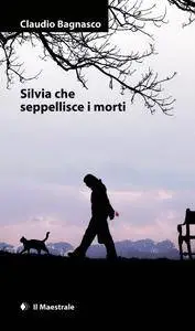 Claudio Bagnasco - Silvia che seppellisce i morti