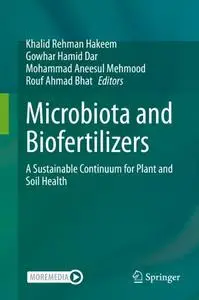 Microbiota and Biofertilizers: A Sustainable Continuum for Plant and Soil Health