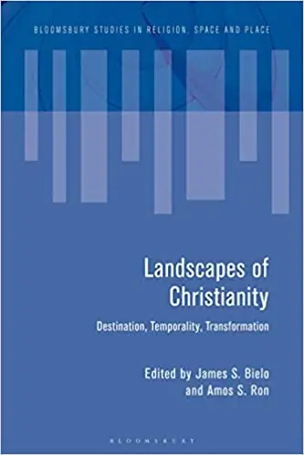 Landscapes of Christianity: Destination, Temporality, Transformation