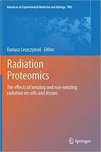 Radiation Proteomics: The effects of ionizing and non-ionizing radiation on cells and tissues