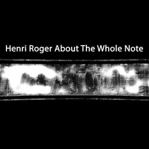 Henri Roger - About the Whole Note (2020) [Official Digital Download]