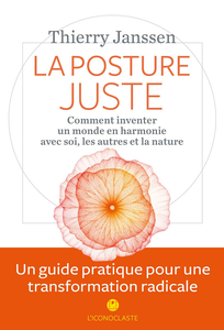 La Posture juste: Comment inventer un monde en harmonie avec soi, les autres et la nature - Thierry Janssen