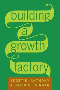 «Building a Growth Factory» by Anthony Scott, David Duncan