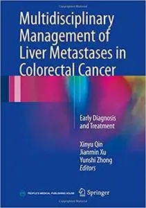 Multidisciplinary Management of Liver Metastases in Colorectal Cancer: Early Diagnosis and Treatment