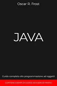 JAVA: Guida completa alla programmazione ad oggetti
