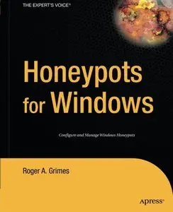 Honeypots for Windows (Books for Professionals by Professionals) by Roger A. Grimes [Repost]