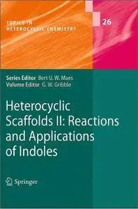 Heterocyclic Scaffolds II: Reactions and Applications of Indoles (repost)