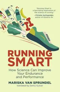 Running Smart: How Science Can Improve Your Endurance and Performance (The MIT Press)
