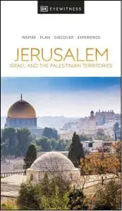 DK Eyewitness Jerusalem, Israel and the Palestinian Territories (DK Travel Guide)