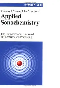 Applied Sonochemistry: Uses of Power Ultrasound in Chemistry and Processing (Repost)