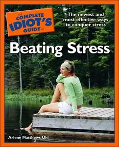 The Complete Idiot's Guide to Beating Stress (repost)