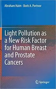 Light Pollution as a New Risk Factor for Human Breast and Prostate Cancers