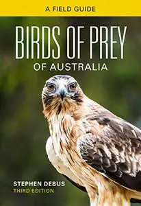 Birds of Prey of Australia: A Field Guide, 3rd Edition