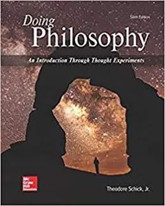 Doing Philosophy: An Introduction Through Thought Experiments Ed 6