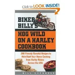 Biker Billy's Hog Wild on a Harley Cookbook