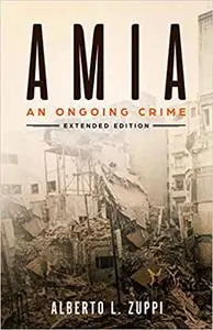AMIA - An Ongoing Crime: Extended Edition