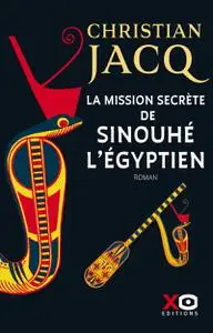 Christian Jacq, "La mission secrète de Sinouhé l'Egyptien"