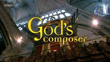 BBC - God's Composer (2011) [Repost]