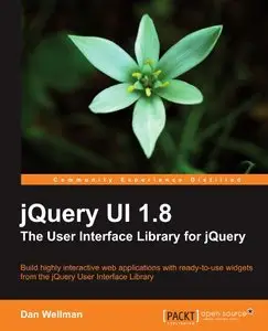 jQuery UI 1.8: The User Interface Library for jQuery + Code by Dan Wellman [Repost]