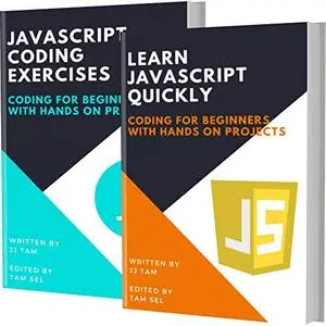 Learn Javascript Quickly And Javascript Coding Exercises: Coding For Beginners