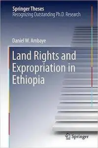 Land Rights and Expropriation in Ethiopia  [Repost]