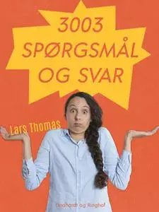 «3003 spørgsmål og svar» by Lars Thomas