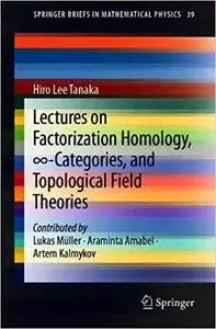 Lectures on Factorization Homology, ∞-Categories, and Topological Field Theories