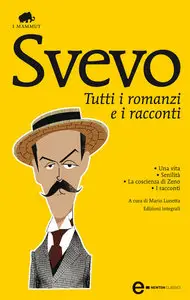 Italo Svevo - Tutti i romanzi e i racconti