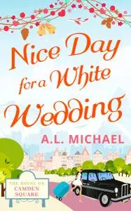 Nice Day For A White Wedding (The House on Camden Square, Book 2)