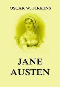 «Jane Austen» by Oscar W. Firkins