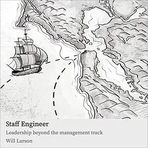 Staff Engineer: Leadership Beyond the Management Track [Audiobook]