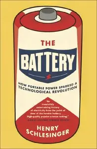 The Battery: How Portable Power Sparked a Technological Revolution (repost)