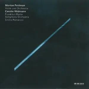 Carolin Widmann, Frankfurt Radio SO, Emilio Pomarico - Morton Feldman: Violin and Orchestra (2013) [Official Digital Download]